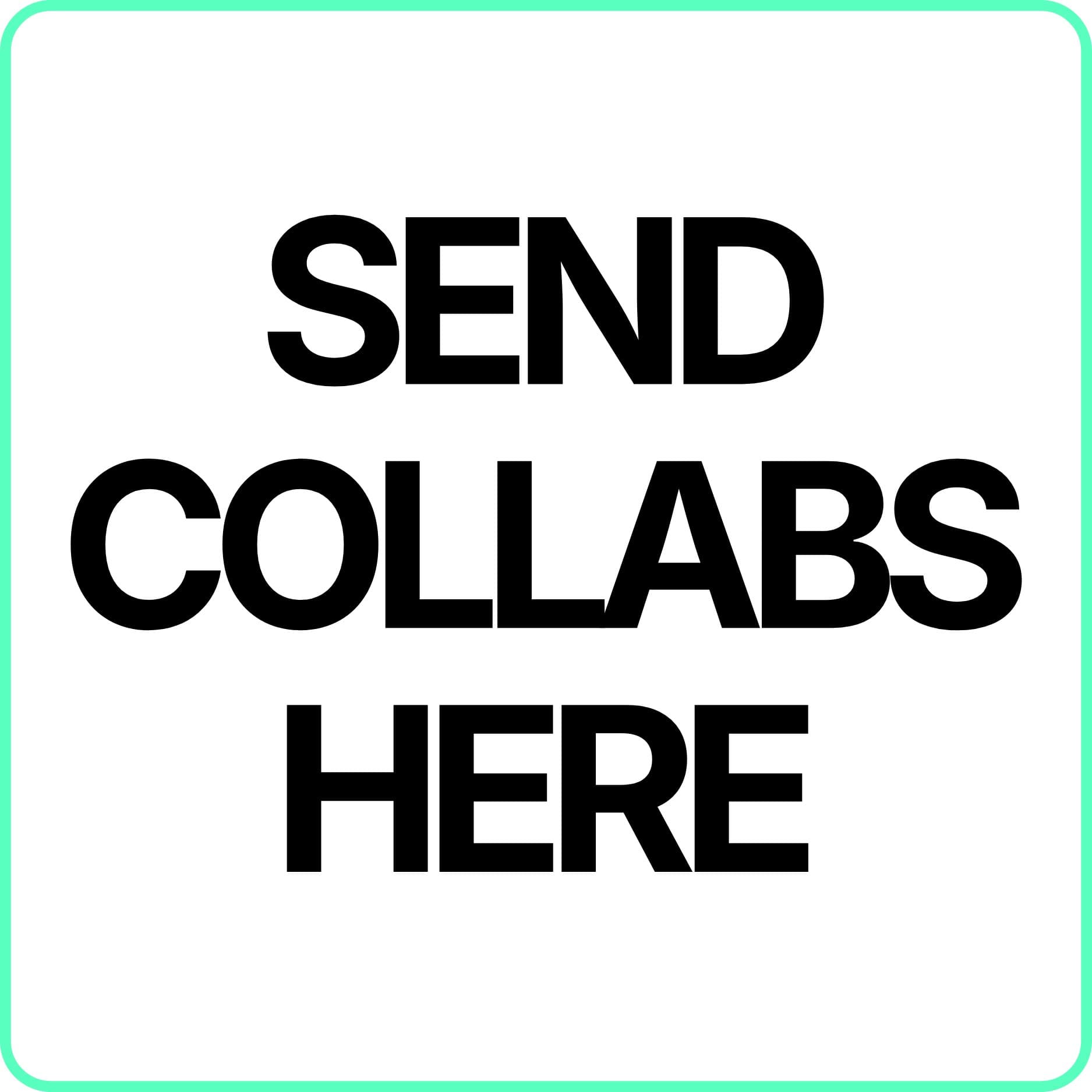 SEND COLLABS HERE